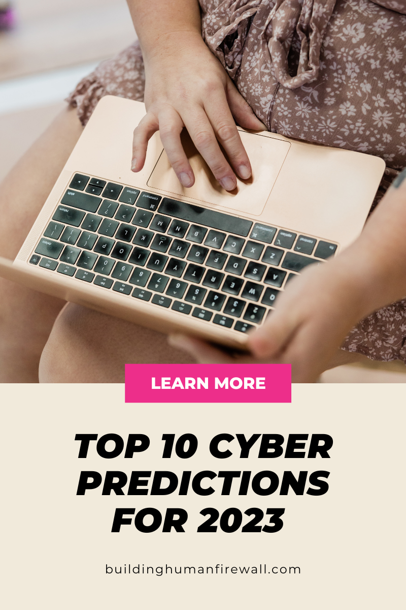 2023 Cyber Predictions: Top 10 Forecasts to Safeguard Your Digital World