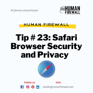 Human Firewall Tip # 23: Safari Browser Security and Privacy