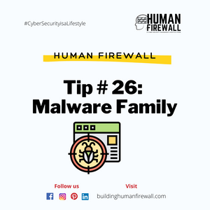 Human Firewall Tip # 26: Malware Family
