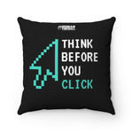 "Think Before You Click" Custom Spun Polyester Square Pillow