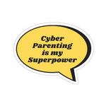 "Cyber Parenting is My Superpowers" Custom Kiss-Cut Stickers