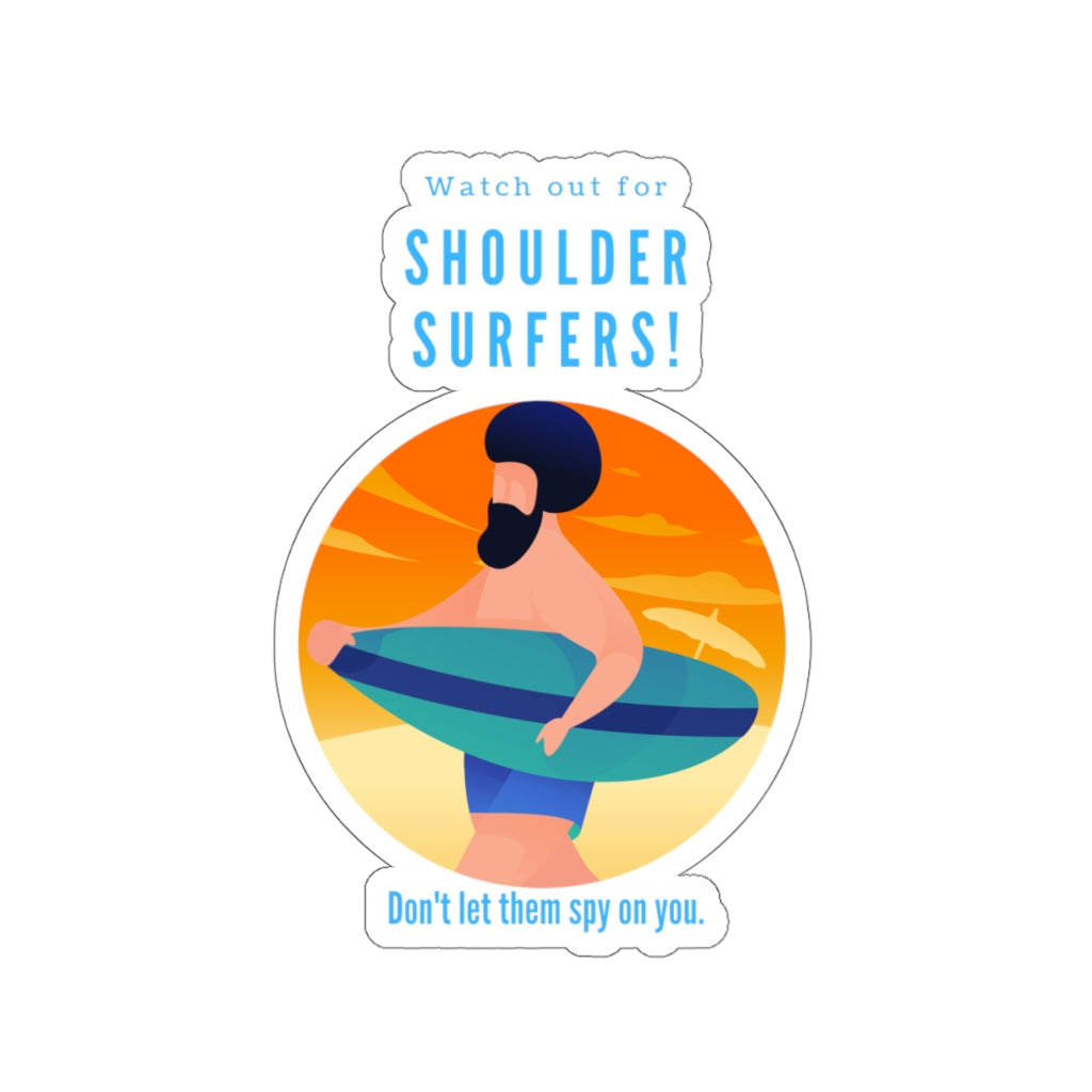 "Watch out for Shoulder Surfers" Custom Kiss-Cut Stickers