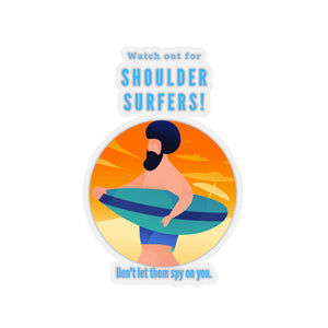 "Watch out for Shoulder Surfers" Custom Kiss-Cut Stickers