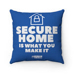 "Secure Home is what you make it" Custom Spun Polyester Square Pillow