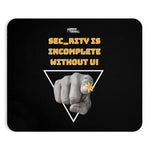 "Sec_rity is Incomplete Without U" Custom Mousepad