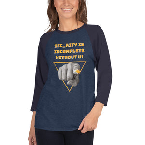 "Sec_rity is Incomplete Without U" Cyber Security Custom Women's 3/4 Sleeve Raglan Shirt