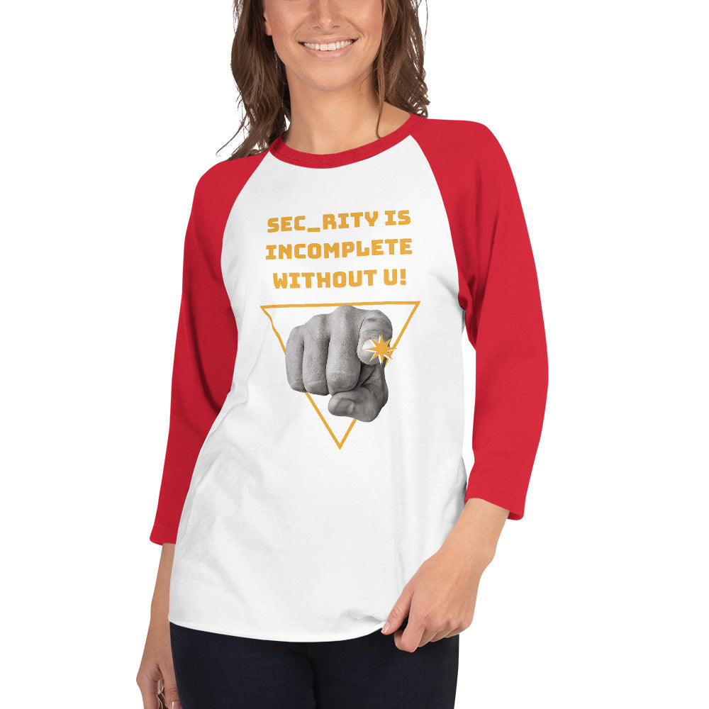 "Sec_rity is Incomplete Without U" Cyber Security Custom Women's 3/4 Sleeve Raglan Shirt
