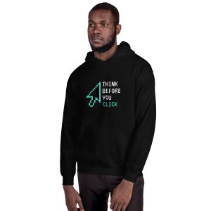 "Think Before You Click" Custom Unisex Hoodie