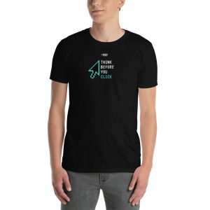 "Think Before You Click" Custom Unisex T-Shirt